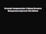 Read hereStrategic Compensation: A Human Resource Management Approach (8th Edition)