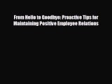 Enjoyed read From Hello to Goodbye: Proactive Tips for Maintaining Positive Employee Relations