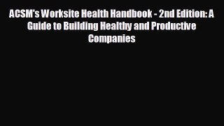 Enjoyed read ACSM's Worksite Health Handbook - 2nd Edition: A Guide to Building Healthy and