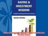 For you Saving and Investment Wisdom: A Guide To Investing And Personal Finance