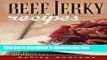 Download Beef Jerky Recipes: Homemade Beef Jerky, Turkey Jerky, Buffalo Jerky, Fish Jerky, and