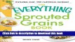 Read The Everything Sprouted Grains Book: A complete guide to the miracle of sprouted grains Ebook