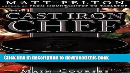 Download The Cast Iron Chef: The Main Course. With a wide range of dishes, and help on how to cook