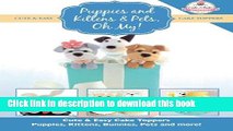 Download Puppies and Kittens   Pets, Oh My!: Cute   Easy Cake Toppers -  Puppies, Kittens,