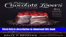 Read The Paleo Chocolate Lovers  Cookbook: 80 Gluten-Free Treats for Breakfast   Dessert  Ebook