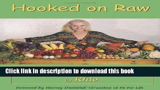 Download Hooked on Raw: Rejuvenate Your Body and Soul With Nature s Living Foods  PDF Free