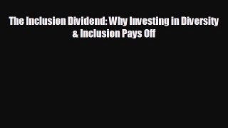 Enjoyed read The Inclusion Dividend: Why Investing in Diversity & Inclusion Pays Off