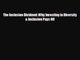 Enjoyed read The Inclusion Dividend: Why Investing in Diversity & Inclusion Pays Off