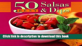 Read 50 Best Salsas and Dips (John Boswell Associates/King Hill Productions Book)  Ebook Free