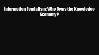 Popular book Information Feudalism: Who Owns the Knowledge Economy?