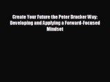 Popular book Create Your Future the Peter Drucker Way: Developing and Applying a Forward-Focused