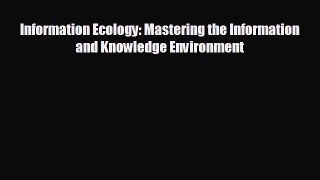 For you Information Ecology: Mastering the Information and Knowledge Environment