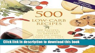 Read 500 Low-Carb Recipes: 500 Recipes, from Snacks to Dessert, That the Whole Family Will Love