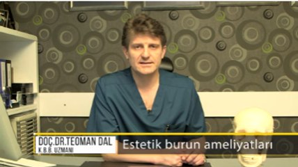 K.B.B. Uzmanı Doç. Dr. Teoman Dal - Estetik Burun Ameliyatları