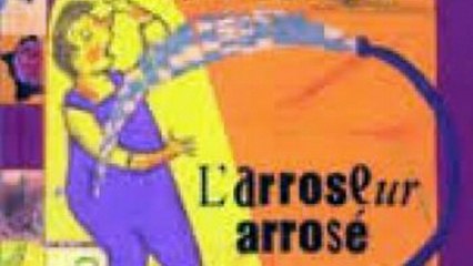 TROP MARRANT !.. L'arroseur arrosé.