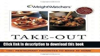 Read Weight Watchers Take-Out Tonight!: 150+ Restaurant Favorites to Make at Home--All Recipes