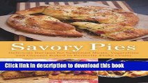 Download Savory Pies: Delicious Recipes for Seasoned Meats, Vegetables and Cheeses Baked in