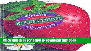 Read Totally Strawberries Cookbook  PDF Free