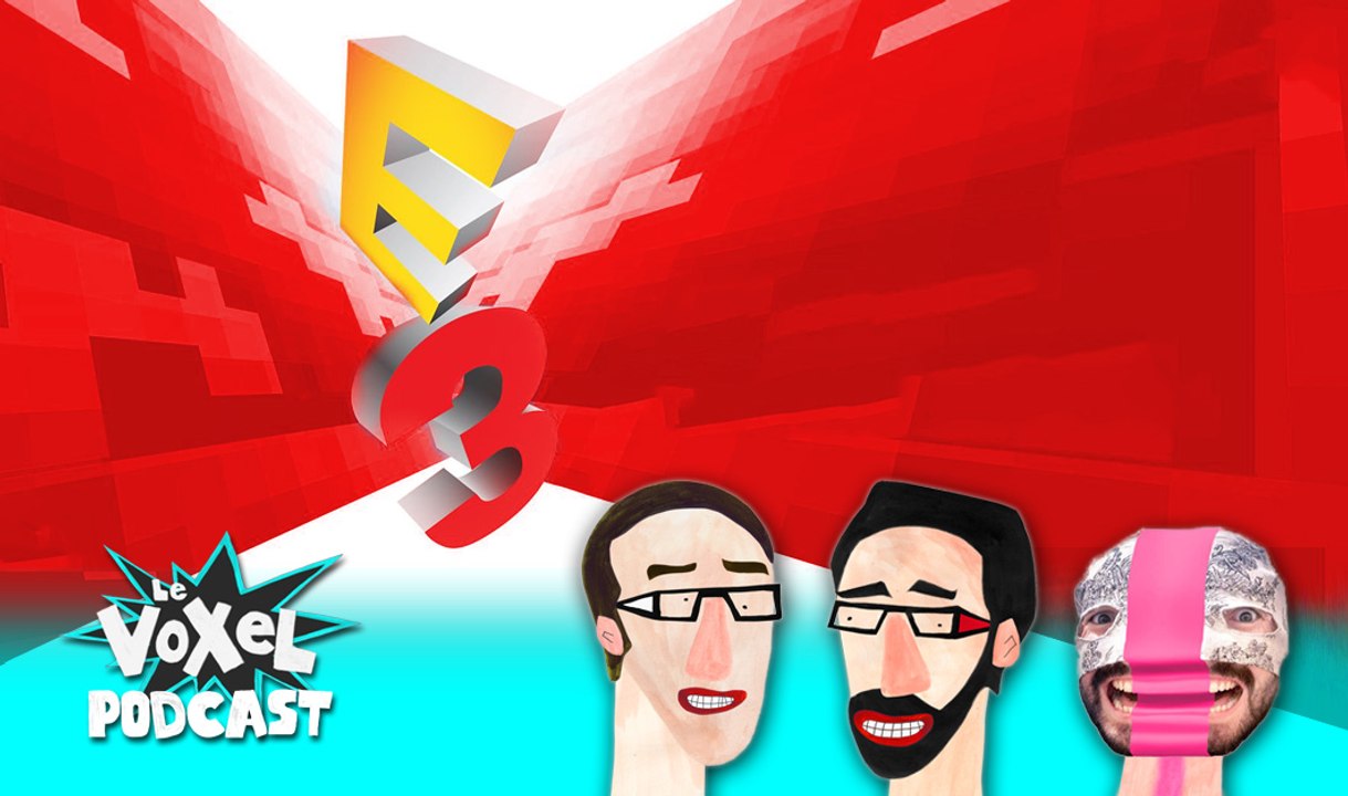 Voxel podcast 8# E3 2016, bilan: thèmes et jeux