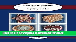 Read Gingerbread Academy: Techniques of Hungarian Gingerbread  Ebook Free