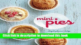 Download Mini Pies: Sweet and Savory Recipes for the Electric Pie Maker  PDF Free