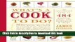 Read What s a Cook to Do?: An Illustrated Guide to 484 Essential Tips, Techniques, and Tricks