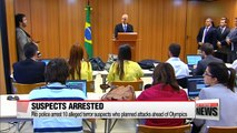 Brazilian police arrest 10 suspected of planning terrorist acts during Olympics