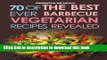 Read BBQ Recipe:70 Of The Best Ever Barbecue Vegetarian Recipes...Revealed! Ebook Free