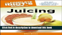 Read The Complete Idiot s Guide to Juicing (Complete Idiot s Guides (Lifestyle Paperback))  Ebook
