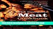 Download The Complete Meat Cookbook: A Juicy and Authoritative Guide to Selecting, Seasoning, and