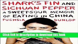 Read Shark s Fin and Sichuan Pepper: A Sweet-Sour Memoir of Eating in China Ebook Free