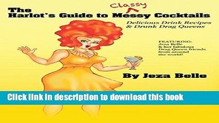 Read The Harlot s Guide to Classy Cocktails: Delicious Drink Recipes   Drunk Drag Queens  PDF Online