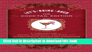 Read Let s Bring Back: The Cocktail Edition: A Compendium of Impish, Romantic, Amusing, and