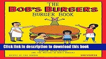 Download The Bob s Burgers Burger Book: Real Recipes for Joke Burgers  PDF Free
