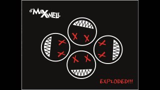 D'Maxwell - Exploded!!!