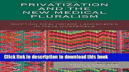 [PDF] Privatization and the New Medical Pluralism: Shifting Healthcare Landscapes in Maya