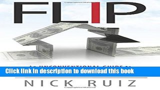 Read Flip: An Unconventional Guide to Becoming a Real Estate Entrepreneur and Building Your Dream