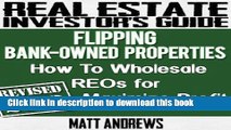 Read Real Estate Investor s Guide to Flipping Bank-Owned Properties: How to Wholesale REOs for