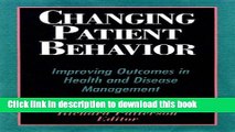 [Download] Changing Patient Behavior: Improving Outcomes in Health and Disease Management