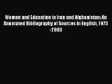 Download Women and Education in Iran and Afghanistan: An Annotated Bibliography of Sources