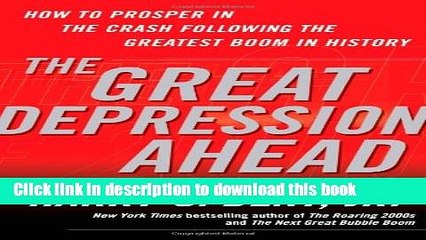 Download The Great Depression Ahead: How to Prosper in the Crash Following the Greatest Boom in