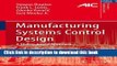 Read Manufacturing Systems Control Design: A Matrix-based Approach Ebook Free