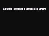 Download Advanced Techniques in Dermatologic Surgery PDF Full Ebook