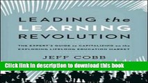 Read Leading the Learning Revolution: The Expert s Guide to Capitalizing on the Exploding Lifelong