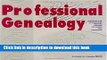 Read Professional Genealogy. a Manual for Researchers, Writers, Editors, Lecturers, and