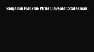 [PDF] Benjamin Franklin: Writer Inventor Statesman Read Online