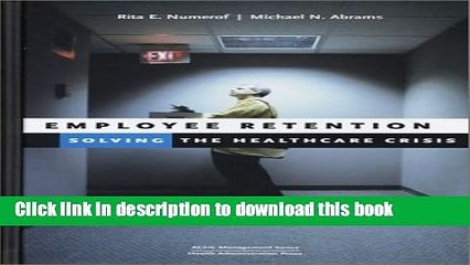 [Download] Employee Retention: Solving the Healthcare Crisis (ACHE Management) [PDF] Online