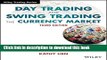 Read Books Day Trading and Swing Trading the Currency Market: Technical and Fundamental Strategies