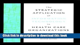 [Download] The Strategic Application of Information Technology in Health Care Organizations