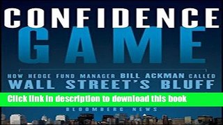 Read Books Confidence Game: How Hedge Fund Manager Bill Ackman Called Wall Street s Bluff ebook